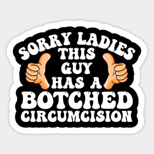 Sorry Ladies This Guy Has A Botched Circumcision Funny Meme Sticker